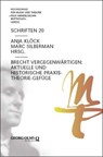 Brecht vergegenwärtigen: Aktuelle und historische Praxis-Theorie-Gefüge - Anja Klöck ; Marc Silberman - 9783487171890
