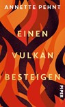 Einen Vulkan besteigen - Annette Pehnt - 9783492074049