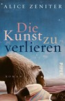 Die Kunst zu verlieren - ZENITER,  Alice - 9783492315043