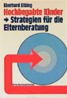 Hochbegabte Kinder - Strategien für die Elternberatung - ELBING,  Eberhard - 9783497015191