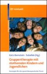 Gruppentherapie mit stotternden Kindern und Jugendlichen - SUBELLOK,  Katja ; Katz-Bernstein, Nitza - 9783497016228
