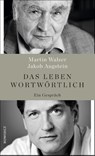 Das Leben wortwörtlich - Martin Walser ; Jakob Augstein - 9783498006808