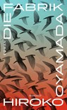 Die Fabrik - Hiroko Oyamada - 9783498007942