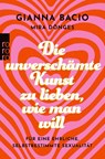 Die unverschämte Kunst, zu lieben, wie man will - Gianna Bacio ; Mira Dönges - 9783499019036