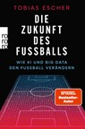 Die Zukunft des Fußballs - Tobias Escher - 9783499019166