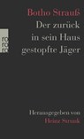 Der zurück in sein Haus gestopfte Jäger - Botho Strauß - 9783499267550