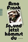 So, und jetzt kommst du - Arno Frank - 9783499273964