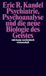 Psychiatrie, Psychoanalyse und die neue Biologie des Geistes - Eric R. Kandel - 9783518294604