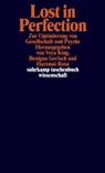 Lost in Perfection - Vera King ; Benigna Gerisch ; Hartmut Rosa - 9783518299555