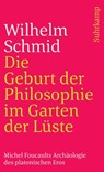 Die Geburt der Philosophie im Garten der Lüste - Wilhelm Schmid - 9783518397152