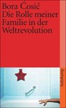 Die Rolle meiner Familie in der Weltrevolution - Bora Cosic - 9783518399224