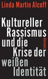 Kultureller Rassismus und die Krise der weißen Identität - Linda Martín Alcoff - 9783518588321