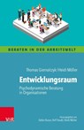 Entwicklungsraum: Psychodynamische Beratung in Organisationen - Thomas Giernalczyk ; Heidi Möller - 9783525402986