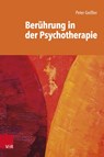 Berührung in der Psychotherapie - Peter Geißler - 9783525408780