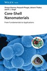Core-Shell Nanomaterials - Shreya (CSIR-National Institute Of Science Communication and Policy Research (CSIR-NIScPR) Sharma ; Peeyush (CSIR-National Institute Of Science Communication and Policy Research (CSIR-NIScPR) Phogat ; Jahanvi (Netaji Subhas University of Technology Thakur ; N. L. (Netaji Subhas University of Technol - 9783527356324