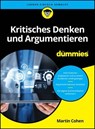 Kritisches Denken und Argumentieren für Dummies - Martin Cohen - 9783527849635