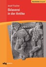 Sklaverei in der Antike - Josef Fischer - 9783534273225