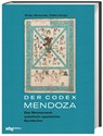 Der Codex Mendoza - Stefan Rinke ;  Federico Navarrete ;  Nino Vallen - 9783534273553