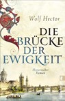 Die Brücke der Ewigkeit - Wolf Hector - 9783548064079
