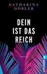 Dein ist das Reich - Katharina Döbler - 9783548066844