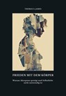 Frieden mit dem Körper - Thomas S. James - 9783565147571