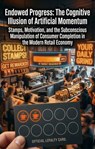 Endowed Progress: The Cognitive Illusion of Artificial Momentum - Bennett A. Burley - 9783565342136