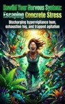 Rewild Your Nervous System: Escaping Concrete Stress - Ethan Caldwell - 9783565352531