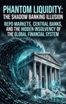 Phantom Liquidity: The Shadow Banking Illusion - Daniel Russell - 9783565417209