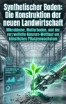 Synthetischer Boden: Die Konstruktion der neuen Landwirtschaft - Lukas Meisner - 9783565417698