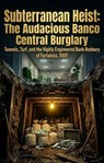 Subterranean Heist: The Audacious Banco Central Burglary - Richard Martinez - 9783565495825