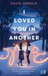 I Loved You in Another Life - David Arnold - 9783570167359