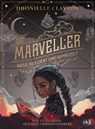 Die Marveller. Magie aus Licht und Dunkelheit - Ein Geheimnis aus der Vergangenheit - Dhonielle Clayton - 9783570183014