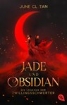 Jade und Obsidian - Die Legende der Zwillingsschwerter - June CL Tan - 9783570315712
