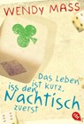 Das Leben ist kurz, iss den Nachtisch zuerst - Wendy Mass - 9783570400791