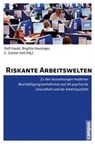 Riskante Arbeitswelten - Stefanie Gundert ; Christoph Handrich ; Rolf Haubl ; Brigitte Hausinger ; Anke Kerschgens ; Vera King ; Helmut Schröder ; Hans-Jürgen Urban ; G. Günter Voß - 9783593421537
