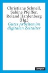 Gutes Arbeiten im digitalen Zeitalter - Wilhelm Bauer ; Marius Busemeyer ; Florian Butello ; Manfred Faßler ; Hans Peter Hahn ; Roland Hardenberg ; Axel Honneth ; Hartmut Hirsch-Kreinsen ; Ulrich Jürgens ; Vera King ; Fabian Langebruch ; Mathias Möreke ; Sabine Pfeiffer ; Christiane Schnell ; P - 9783593448459