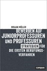 Bewerben auf Juniorprofessuren und Professuren - Mirjam Müller - 9783593454900
