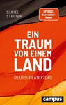 Ein Traum von einem Land: Deutschland 2040 - Daniel Stelter - 9783593512778