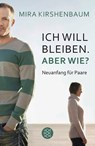 Ich will bleiben. Aber wie? - Mira Kirshenbaum - 9783596186938