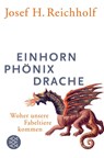 Einhorn, Phönix, Drache - Josef H. Reichholf - 9783596187225