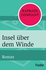 Insel über dem Winde - Raphaël Confiant - 9783596316724