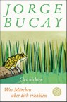 Was Märchen über dich erzählen - Jorge Bucay - 9783596703920