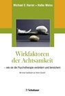 Wirkfaktoren der Achtsamkeit - Michael E. Harrer ; Halko Weiss - 9783608428254