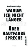Warum ich nicht länger mit Weißen über Hautfarbe spreche - Reni Eddo-Lodge - 9783608504583