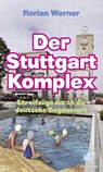 Der Stuttgart-Komplex - Florian Werner - 9783608965841