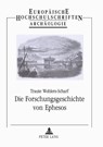 Die Forschungsgeschichte von Ephesos - Wohlers-Scharf Traute Wohlers-Scharf - 9783631305775