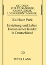 Erziehung und Leben koreanischer Kinder in Deutschland - Park Ko Hoon Park - 9783631494264