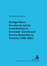 Foreign Direct Investment and Its Contributions to Economic Growth and Poverty Reduction in Vietnam (1986-2001) - Thi Phuong Hoa Nguyen - 9783631522080