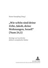 «Wie schoen sind deine Zelte, Jakob, deine Wohnungen, Israel!» (Num 24,5) - Kampling Rainer Kampling - 9783631593486
