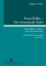 Franz Kafka - Der Tyrannische Sohn - Dagmar Fischer - 9783631604427